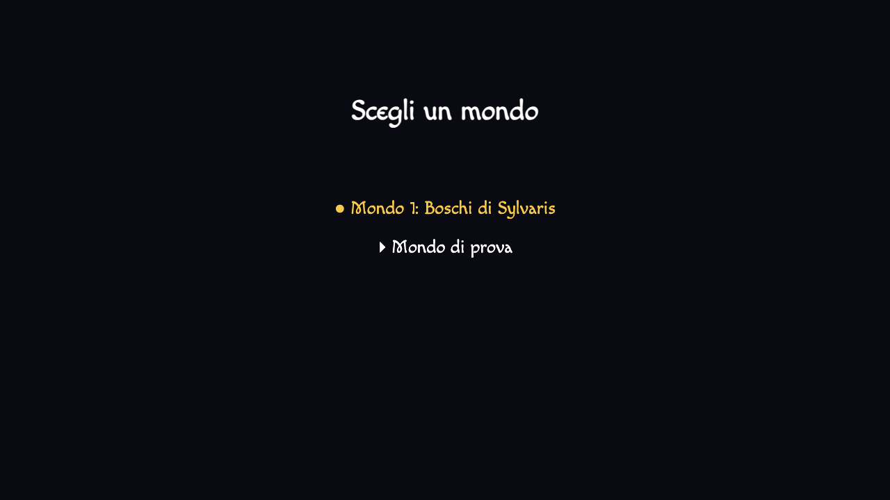 Una schermata semplice dal titolo "Scegli un mondo" con due voci, "Mondo 1: Boschi di Sylvaris" e "Mondo di prova"